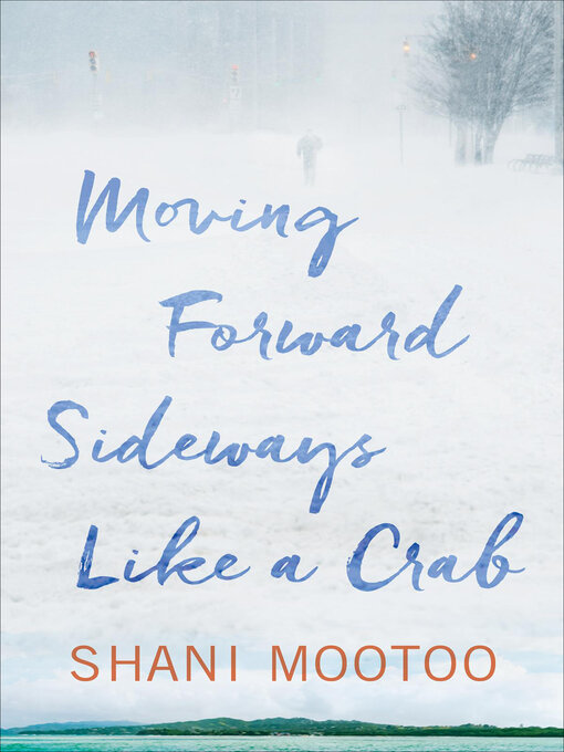 Title details for Moving Forward Sideways Like a Crab by Shani Mootoo - Available